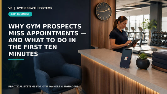 Why Gym Prospects Miss Appointments — And What to Do in the First Ten Minutes